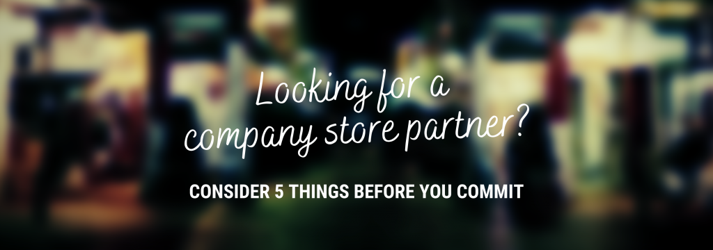 Looking for a company store partner? Consider 5 things before you commit.